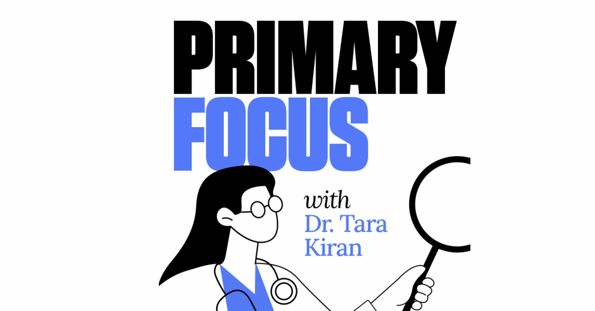 PRIMARY FOCUS WITH DR. TARA KIRAN Image